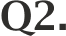 Q2.