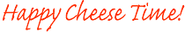 Happy Cheese Time!