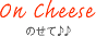 On Cheese
